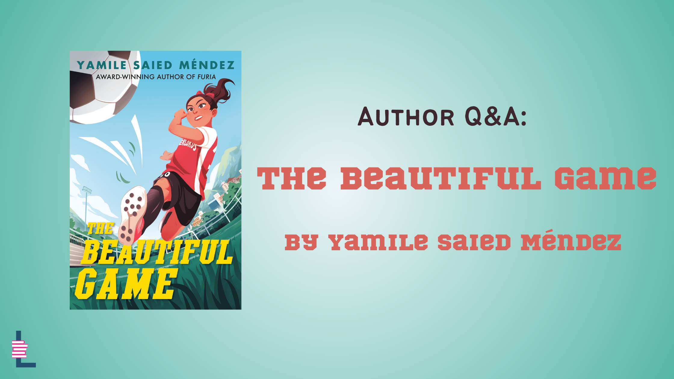 Author Q&A: 'The Beautiful Game' by Yamile Saied Méndez — Latinx